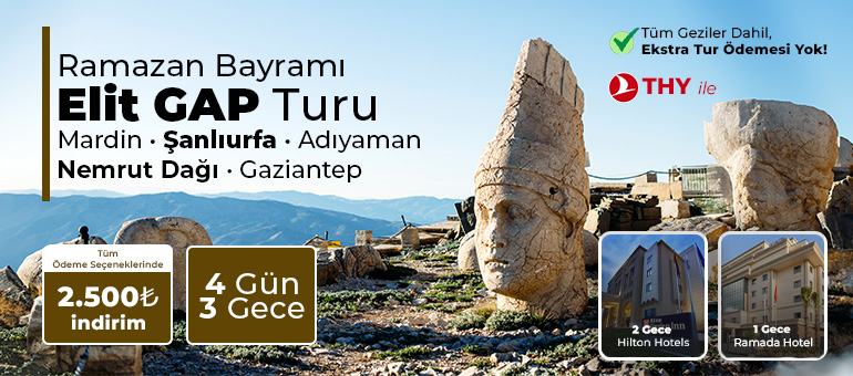 Elit GAP Turu THY ile 3 Gece 4 Gün Ramazan Bayramı Özel 